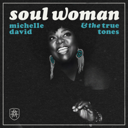 Soul Woman - Michelle David &amp; The True-Tones Cover Art