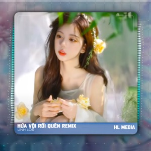 Hứa Vội Rồi Quên (feat. HL Media) [Remix]