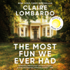 The Most Fun We Ever Had: A Novel (Unabridged) - Claire Lombardo