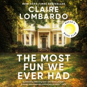 audiobook The Most Fun We Ever Had: A Novel (Unabridged) - Claire Lombardo