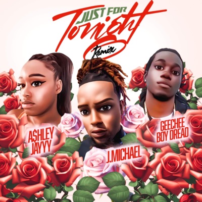 Just For Tonight (feat. Geechee Boy Dread & A$HLEY JAYYY) [Remix] - Single