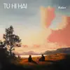 Tu Hi Hai