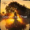Good Like That