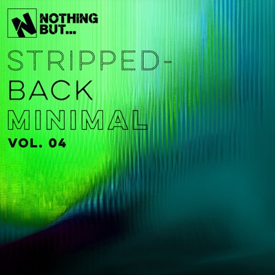 Nothing But... Stripped-Back Minimal, Vol. 04