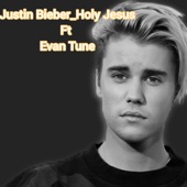 Holy Jesus Justin Bieber (Evan Tune) artwork