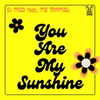You Are My Sunshine (feat. MC Tiramisu) - Single - DJ Mico