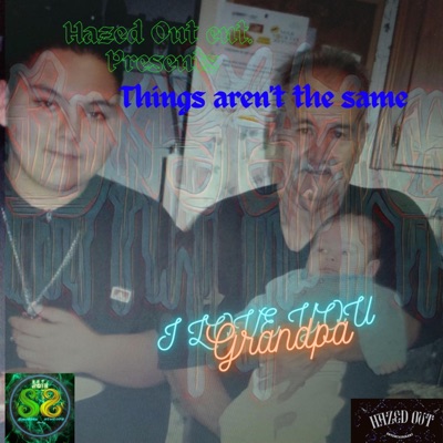 Things aren't the same(I Love You Grandpa) - Single