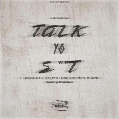 Talk Yo Shit (feat. Lonekiddpope, Thebighearted Guy & Jayne) - Single
