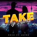 Take My Hand (feat. JKING) by NELZ