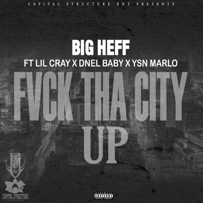Fvck Tha City Up (feat. YSN Marlo, Dnel Baby & Lil Cray) - Single