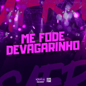 Me Fode Devagarinho (feat. CACAU CHUU)