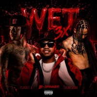 WET 3X. (feat. Flight-A & Sorcierr) - Single - B-Spanner