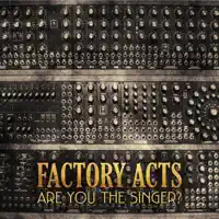 Factory Acts — Leave The World To Us