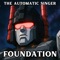 Foundation - The Automatic Singer lyrics