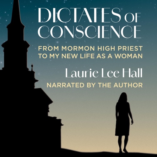Dictates of Conscience: From Mormon High Priest to My New Life as a Woman (Unabridged) cover
