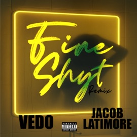 Fine Shyt (Remix) VEDO & Jacob Latimore