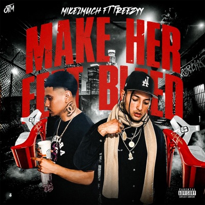Make Her Feet Bleed (feat. Treezyy) - Single