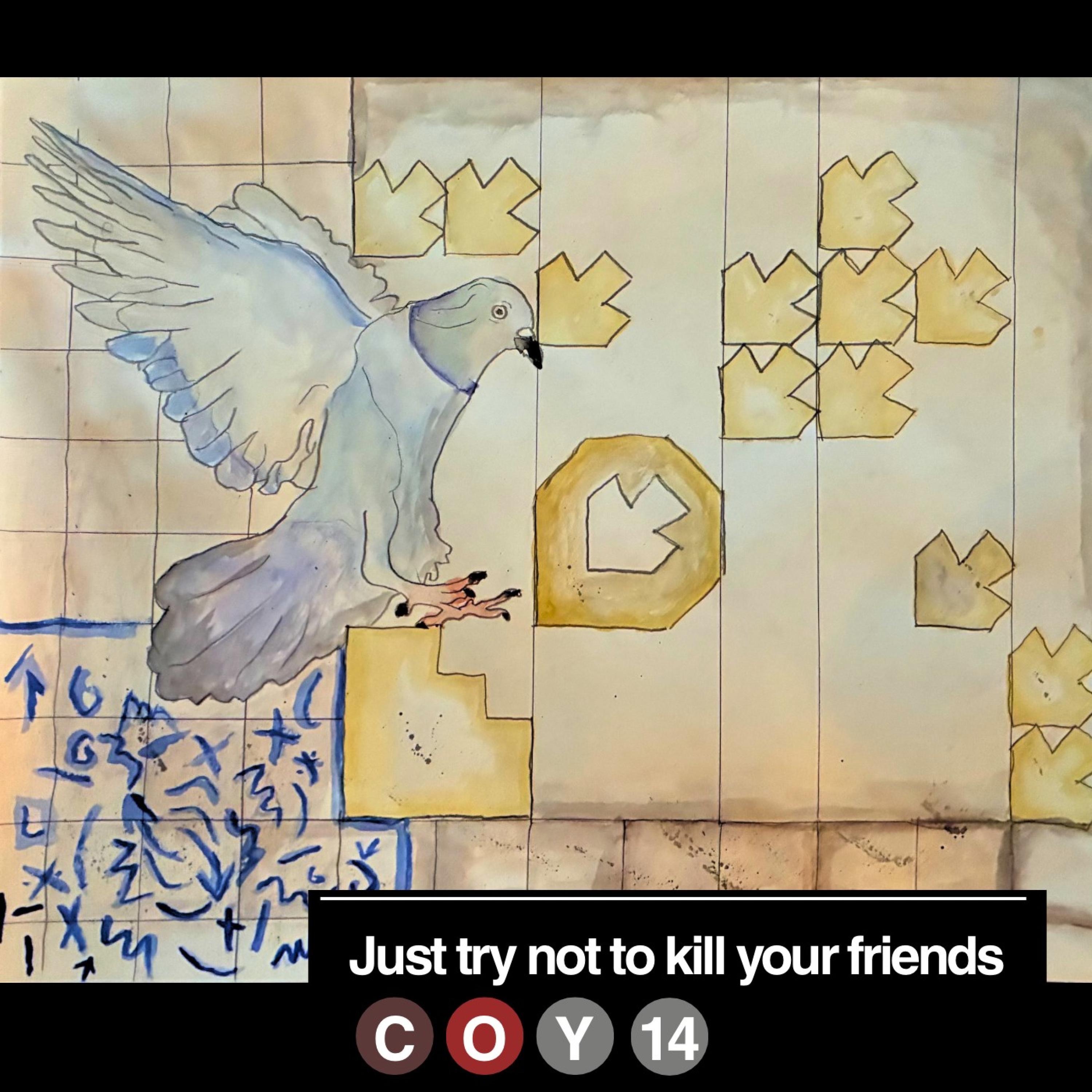 Just try not to kill your friends