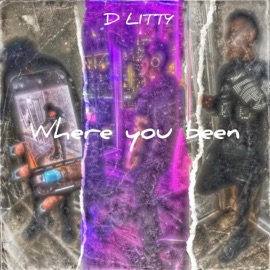 Where you been (feat. 5) D LITTY