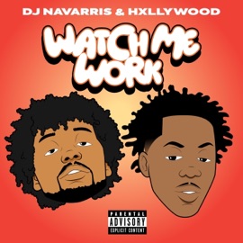 WATCH ME WORK HXLLYWOOD & DJ Navarris