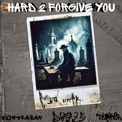 Hard 2 Forgive You (feat. Kontraban & Temper) - Single