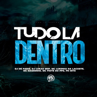 Tudo La Dentro (feat. MC FIOTE DO PPG) - Single