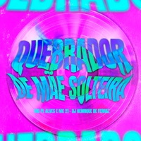 Quebrador de Mãe Solteira - Single - mc pl alves & Mc 21