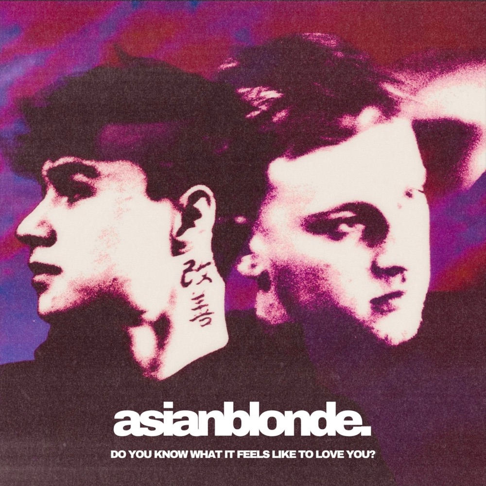 Обложка альбома «do you know what it feels like to love you? - Single» — asianblonde. & nickwuh