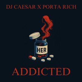 Addicted DJ Caesar & Porta Rich