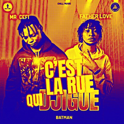 C'est La Rue Qui Djigue (feat. Father Love) - Single