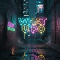 WHAT U DO - Single - Deivy en la casa