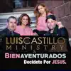 Luis Castillo Bienaventurados - Ya No Quiero Lastimarte