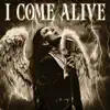 I Come Alive