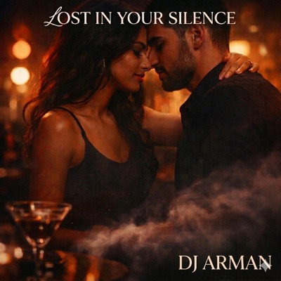 Dj Arman-Lost in your Silence  (feat. Tina Esti) - Single