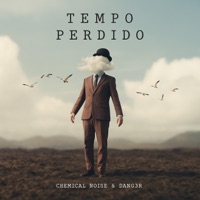Tempo Perdido - Single - Dang3r & Chemical Noise