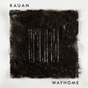 Wayhome - KAUAN new Single
