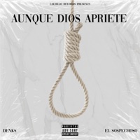Aunque Dios Apriete (feat. El Sospechoso) - Single - Denks
