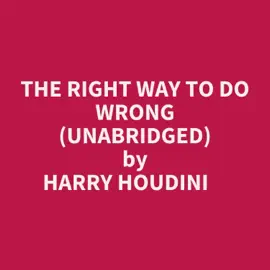 The Right Way To Do Wrong (Unabridged)