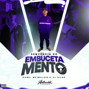 Sequencia do Embucetamento (feat. Mc Wallace G & Bisqui)