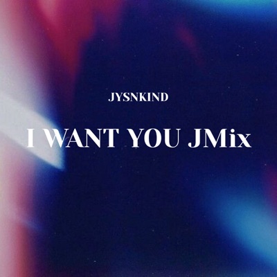 I Want You (JMix) - Single
