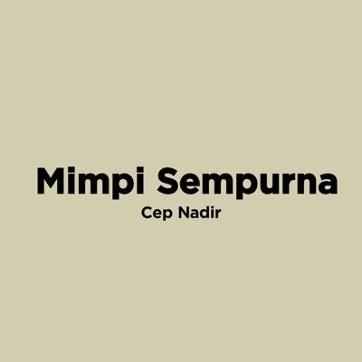 Cep Nadir - Mimpi Sempurna