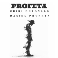PROFETA (feat. DANIEL EL PROFETA) - Single - Chiki Detonalo