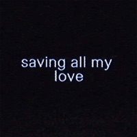 saving all my love - Single