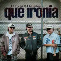 Qué ironía — La T y La M J Balvin
