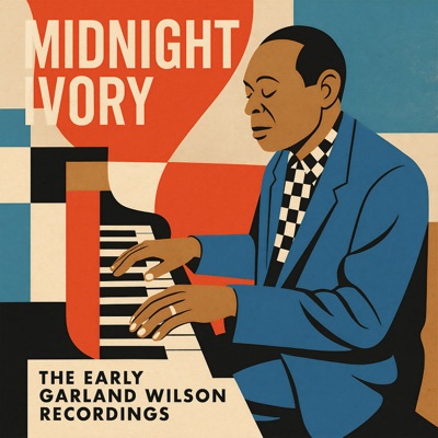 Midnight Ivory - The Early Garland Wilson Recordings