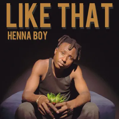 Listen to Like That - Single by Henna Boy