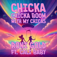 Chicka Chicka Boom With My Chicas (feat. Cali Baby) - Single - Roni Gold