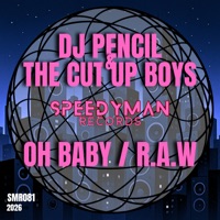 Oh Baby / R.A.W - Single - DJ Pencil & The Cut Up Boys