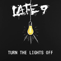 Turn The Lights Off - Single - Late 9