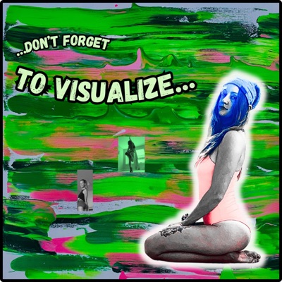 ...Don't Forget to Visualize...